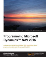 Programming Microsoft Dynamics??? NAV 2015 : Sharpen your skills and increase your productivity when programming Microsoft Dynamics NAV 2015 - David Studebaker