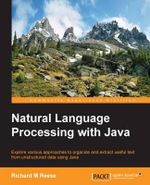 Natural Language Processing with Java : Community Experience Distilled - Richard Reese