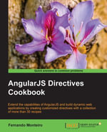AngularJS Directives Cookbook : Extend the capabilities of AngularJS and build dynamic web applications - Fernando Monteiro