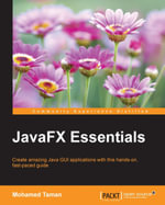 Java FX 8 Essentials : Create amazing Java GUI applications with this hands-on, fast-paced guide - Mohamed Taman