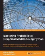 Mastering Probabilistic Graphical Models using Python - Ankur Ankan