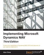 Implementing Microsoft Dynamics NAV - Third Edition - Alex Chow