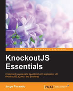Knockout.JS Essentials : Implement a successful JavaScript-rich application with KnockoutJS, jQuery, and Bootstrap - Jorge Ferrando
