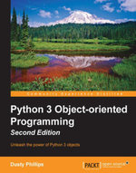 Python 3 Object-oriented Programming : Building robust and maintainable software with object oriented design patterns in Python - Dusty Phillips