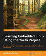 Learning Embedded Linux using the Yocto Project - Alexandru Vaduva