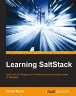 Learning SaltStack : Learn how to manage your infrastructure by utilizing the power of SaltStack - Colton Myers