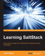 Learning SaltStack : Learn how to manage your infrastructure by utilizing the power of SaltStack - Colton Myers