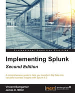 Implementing Splunk (Update) : A comprehensive guide to help you transform Big Data into valuable business insights with Splunk 6.2 - James D. Miller