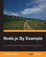 Node.js By Example : Learn to use Node.js by creating a fully functional social network - Krasimir Tsonev