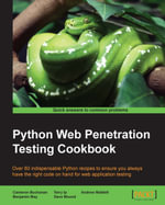 Python Web Penetration Testing Cookbook : Over 60 indispensable Python recipes to ensure you always have the right code on hand for web application testing - Cameron Buchanan