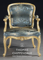 Thomas Chippendale : Shire Library - Adam Bowett
