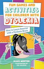 Fun Games and Activities for Children with Dyslexia : How to Learn Smarter with a Dyslexic Brain - Alais Winton