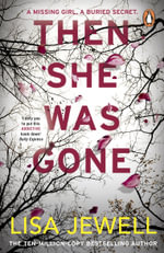 Then She Was Gone : the addictive, psychological thriller from the Sunday Times bestselling author of The Family Upstairs - Lisa Jewell