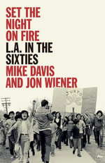 Set the Night on Fire : L.A. in the Sixties - Mike Davis