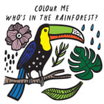 Who's in the Rainforest? : Colour Me : Wee Gallery Bath Books - Surya Sajnani