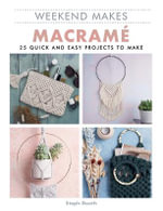 Weekend Makes : Macrame - Guild of Master Craftsman