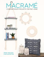 Macrame : Contemporary Projects for the Home - TANSY WILSON