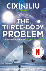 The Three-Body Problem : Three-Body: Book 1 - Cixin Liu