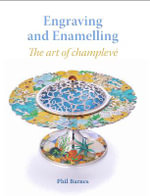 Engraving and Enamelling : Art of Champleve - Phil Barnes