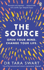 The Source : Open Your Mind, Change Your Life - Tara Swart
