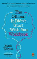 It Didn't Start With You Workbook : Practical Exercises to Break the Cycle of Inherited Trauma - Mark Wolynn