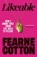 Likeable : How I Broke Free From The Need To Please - Fearne Cotton