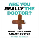 Are You Really the Doctor? : My Life as a Black Doctor in the NHS - Benji Waterhouse