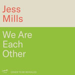 We Are Each Other - Jess Mills