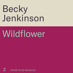 Wildflower : Ella Enchanted meets Heather Fawcett in this beautiful cosy fantasy romance - Becky Jenkinson
