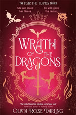 Wrath of the Dragons : The highly anticipated sequel to the dragon romantasy Fear the Flames - Olivia Rose Darling