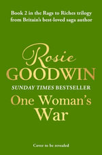 One Woman's War : The second book in the brand-new Rags to Riches Trilogy from Britain's best-loved saga author - Rosie Goodwin