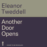 Another Door Opens : 5 Steps for Navigating Change in Life and Work - Eleanor Tweddell