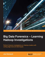 Big Data Forensics : Learning Hadoop Investigations - Joe Sremack
