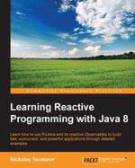 Learning Reactive Programming with Java 8 : Learn how to use RxJava and its reactive Observables to build fast, concurrent, and powerful applications through detailed examples - Nickolay Tsvetinov