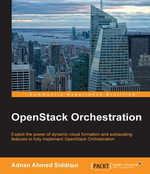 OpenStack Orchestration : OpenStack Orchestration - Adnan Ahmed Siddiqui