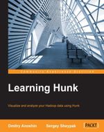 Learning Hunk : Visualize and analyze your Hadoop data using Hunk - Dmitry Anoshin
