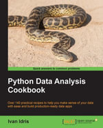 Python Data Analysis Cookbook : Clean, scrape, analyze, and visualize data with the power of Python! - Ivan Idris