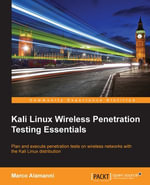 Kali Linux Wireless Penetration Testing Essentials : Plan and execute penetration tests on wireless networks with the Kali Linux distribution - Marco Alamanni