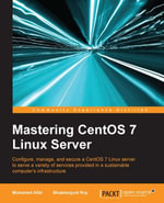 Mastering CentOS 7 Linux Server : Mastering CentOS 7 Linux Server - Mohamed Alibi