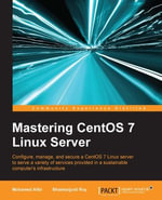 Mastering CentOS 7 Linux Server : Mastering CentOS 7 Linux Server - Mohamed Alibi