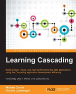 Learning Cascading : Build reliable, robust, and high-performance big data applications using the Cascading application development efficiently - Michael Covert