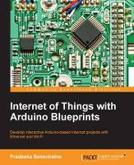 Internet of Things with Arduino Blueprints - Pradeeka Seneviratne