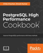 PostgreSQL High Performance Cookbook : Mastering query optimization, database monitoring, and performance-tuning for PostgreSQL - Dinesh Kumar