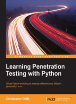 Learning Penetration Testing with Python : Utilize Python scripting to execute effective and efficient penetration tests - Christopher Duffy