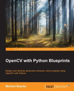 OpenCV with Python Blueprints : Design and develop advanced computer vision projects using OpenCV with Python - Michael Beyeler