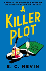 A Killer Plot : A brand new cosy mystery from the author of A NOVEL MURDER - E. C. Nevin