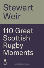 110 Great Scottish Rugby Moments - Stewart Weir