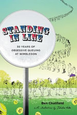 Standing in Line : A Memoir : 30 Years of Obsessive Queuing at Wimbledon - Benjamin Chatfield