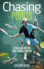 Chasing Points : A Season on the Pro Tennis Circuit - Gregory Howe