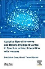 Adaptive Neural Networks and Robots Intelligent Control in Direct or Indirect Interaction with Humans - Daachi
